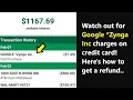 What is Google Zynga Inc charges on credit card How to get a refund for unauthorized purchase