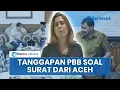 Lagu Kurang dari 24 Jam, PBB Respons Surat dari Aceh soal Permintaan Bantuan Pemulihan Bencana Banjir