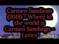 Download Lagu Carmen Sandiego (2018) - Where In The World Is Carmen Sandiego? - Lyrics