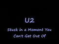 U2-Stuck in a Moment You Can't Get Out Of (Lyrics)