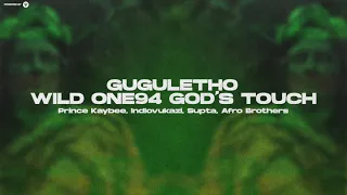 guguletho wild one94 gods touch prince kaybee guettoz muzik