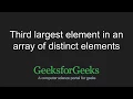 Third largest element in an array of distinct elements GeeksforGeeks