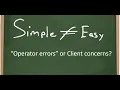Simple not easy Dealing with operator error