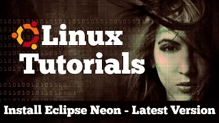 How to Install Eclipse Neon on Ubuntu 16 04 Latest Version Tutorial for Linux
