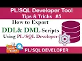 How to Export DDL Create Alter Drop Truncate DML Insert Scripts Using Developer Tool