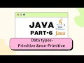 Java Datatypes - primitive and non-primitive part-6