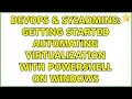 DevOps SysAdmins Getting started automating virtualization with powershell on windows