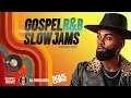 Download Lagu 2024 GOSPEL R\u0026B SLOW JAMS MIX | DJ Proclaima | 100% Gospel Music | R\u0026B | Soul (Fully Grown Edition)