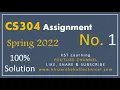 CS304 Assignment 1 Solution Spring 2022 CS304 Assignment No 1 Solution Spring 2022