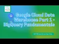 Google Cloud Data Warehouse Part 1 - Cloud BigQuery Fundamentals Last-minute Cheat Sheet Series