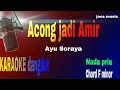 Download Lagu Acong jadi Amir || ayu Soraya || karaoke dangdut Nada pria