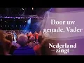 Download Lagu Door uw genade, Vader - Nederland Zingt