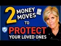 2 Money Moves to Protect Your Loved Ones | Suze Orman Show | Suze Orman Show Full Episode