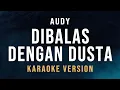 Download Lagu Dibalas Dengan Dusta - Audy (Karaoke)