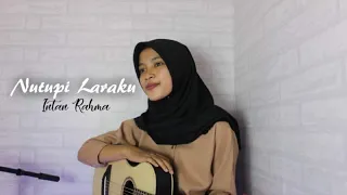 NUTUPI LARAKU - INTAN RAHMA || Cover Akustik by AFACOVER