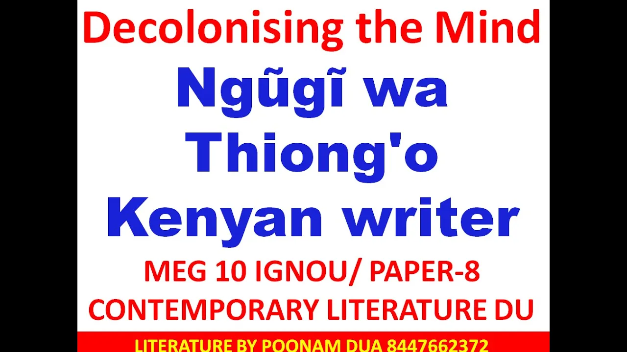 Block 8 Decolonising the Mind Ngũgĩ wa Thiong'o Post Colonial literatures MEG 10
