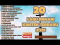 Download Lagu 20 LAGU ROHANI KRISTEN TERBARU 2025 VOL.09 ( 1 JAM NONSTOP)