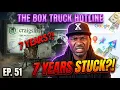 7 YEARS STILL STUCK ON CRAIGSLIST The Box Truck Hotline Ep 51