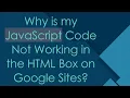 Why is my JavaScript Code Not Working in the HTML Box on Google Sites