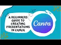 A Beginners Guide to Creating Presentations with Canva