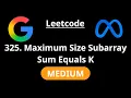 Maximum Size Subarray Sum Equals K - Leetcode 325
