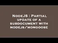 NodeJS Partial update of a subdocument with