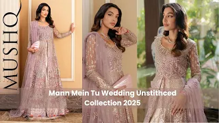 Mus Unstithced Collection 2025 Mann Mein Tu Wedding Pakistani Weddeing Dresses uk