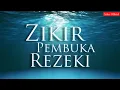 Lagu Zikir for Emotional Well-being and Resilience |ZIKIR PEMBUKA REZEKI \u0026 PERMUDAH SEGALA URUSAN