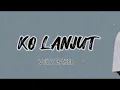 Download Lagu WIZZ BAKER -  KO LANJUT || LIRIK VIDEO