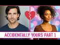 Accidentally Yours Part 1