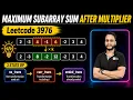 Maximum Subarray Sum After Multiplier Leetcode 3976 Modified Kadanes algo