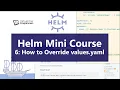 Helm Mini Course Part 6 - How to write a values yaml file