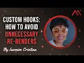 Custom Hooks How To Avoid Unnecessary Re-Renders