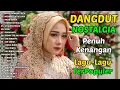 Lagu MASIH ADAKAH CINTA, MENARI DI ATAS LUKA | KUMPULAN LAGU DANGDUT NOSTALGIA YANG BIKIN CANDU