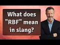 What does RBF mean in slang