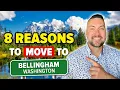 8 Major REASONS Why People Are MOVING to BELLINGHAM Washington this 2024