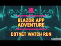 Blazor App Adventure S1 EP 17 Blazor dotnet watch run to check UI udpates Fast