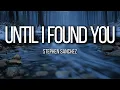 Lagu Stephen Sanchez, Em Beihold – Until I Found You (Lyrics) | Pure Love \u0026 Soulmate Feelings