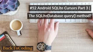 Android SQLite Cursors Part 3 The SQLiteDatabase query method