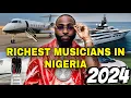 Top10 Richest Musicians In Nigeria 2024 Their Estimated Networth