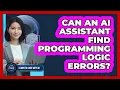 Can An AI Assistant Find Programming Logic Errors