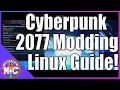 How to Mod Cyberpunk 2077 on Linux using Nexus Mod Manager app Redux