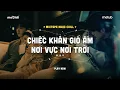 Lagu Chiếc Khăn Gió Ấm x Nơi Vực Nơi Trời - Nhạc Chill Suy Nghe Là Buồn - Nhạc Lofi Chill Nhẹ Nhàng 2025
