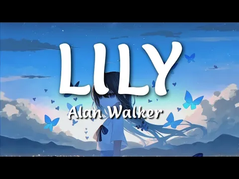 Download MP3 Alan Walker,K-391 & Emelie Hollow - Lily [Lyrics Video]