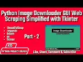Part-2 Python Image Downloader GUI Web Scraping Simplified with Tkinter