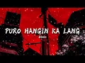 Sinio - PURO HANGIN KALANG (Lyrics) Unang-una sa lahat ba't ka galit ? ba't ka galit? ba't ka galit?