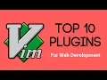 Top 10 Must Have VIM Plugins for Web Development