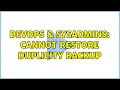 DevOps SysAdmins Cannot restore duplicity backup