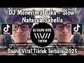 Lagu DJ MENERIMA LUKA - NATASYA SABELLA SLOW VIRAL TIKTOK TERBARU YANG KALIAN CARI