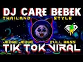 Download Lagu DJ CARE BEBEK X THAILAND STYLE - DJ CAMPURAN VIRAL TIKTOK 2022 JEDAG JEDUG FULL BASS TERBARU